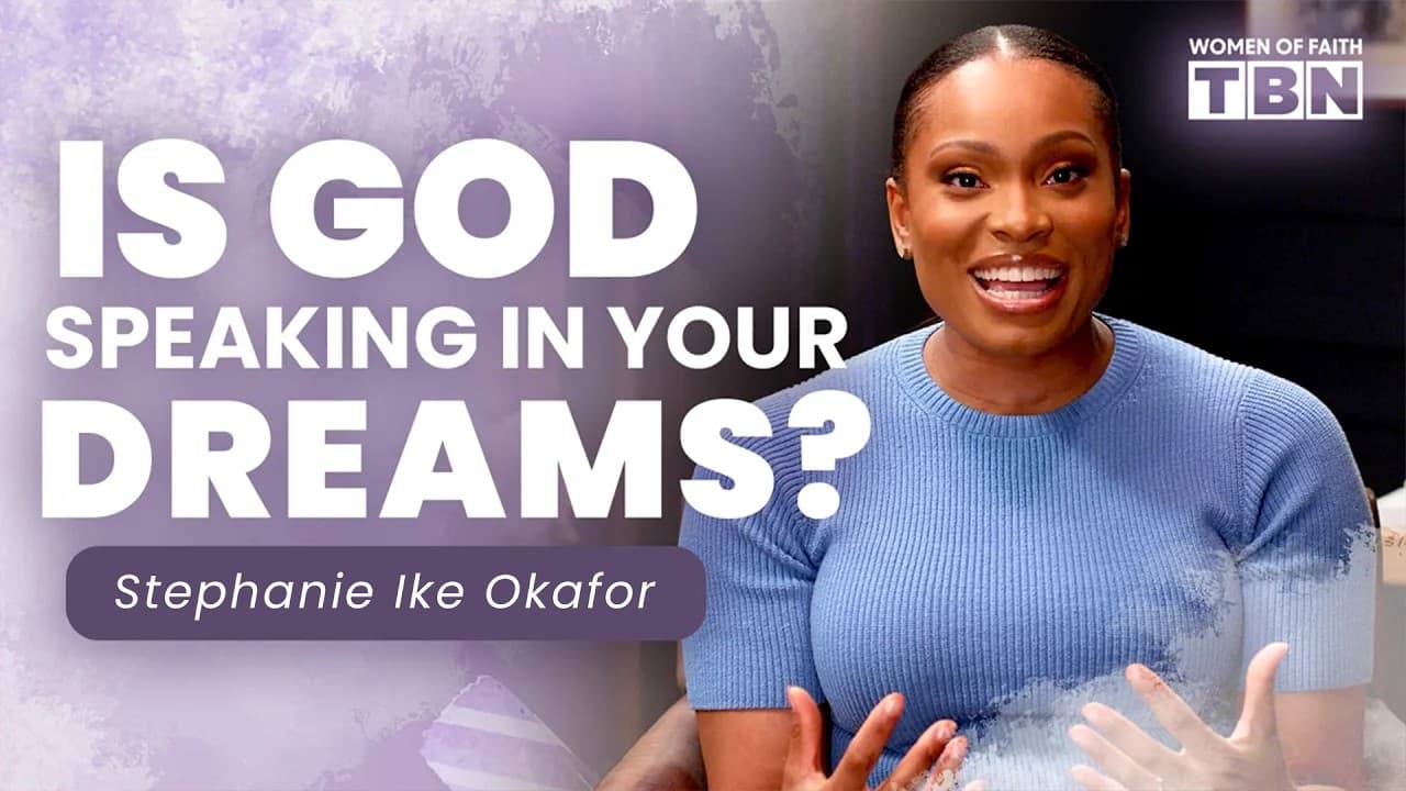 Stephanie Ike Okafor: How to Know If Your Dreams Are From God | Women of Faith on TBN