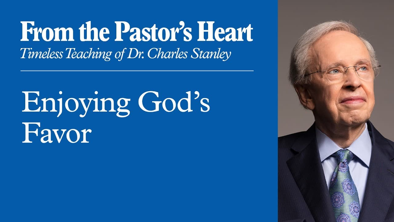 Enjoying God's Favor - From the Pastor's Heart Podcast