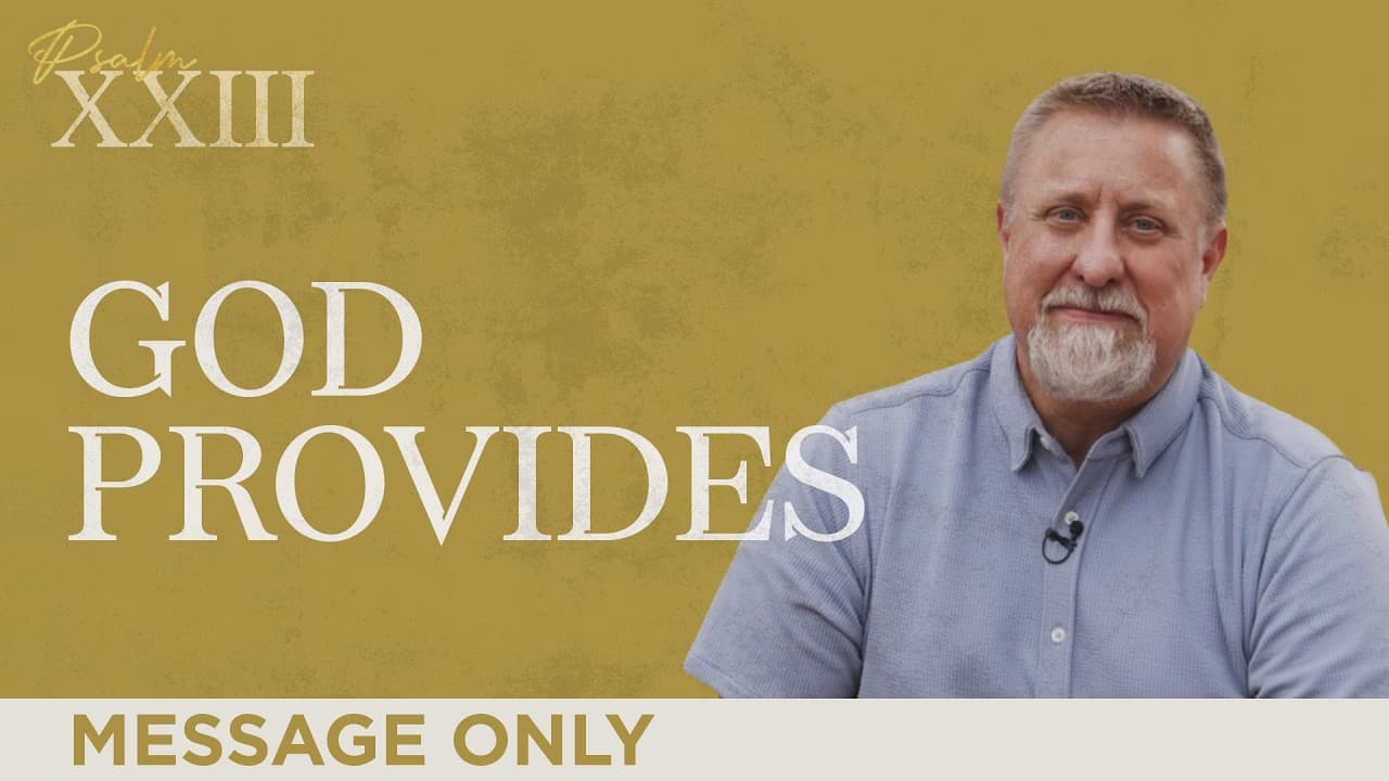 God Provides | Psalm XXIII | Jeff Griffin (Message Only)