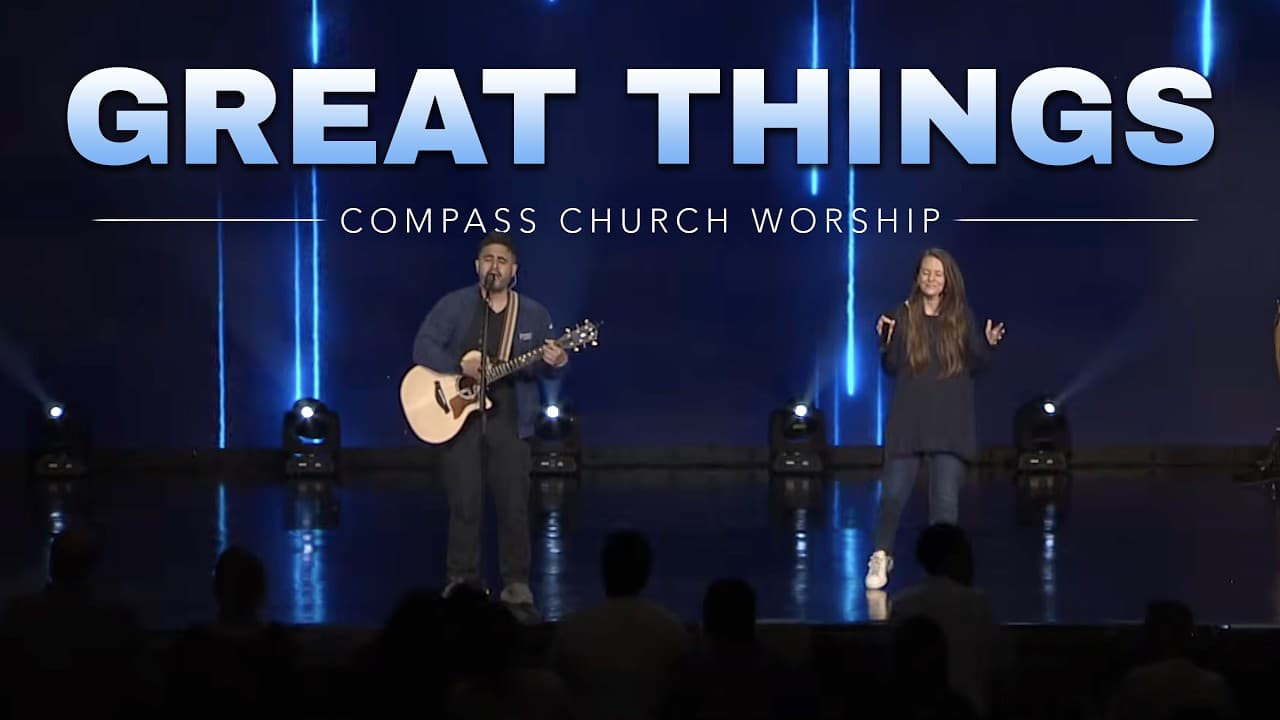 Great Things | Compass Church Worship