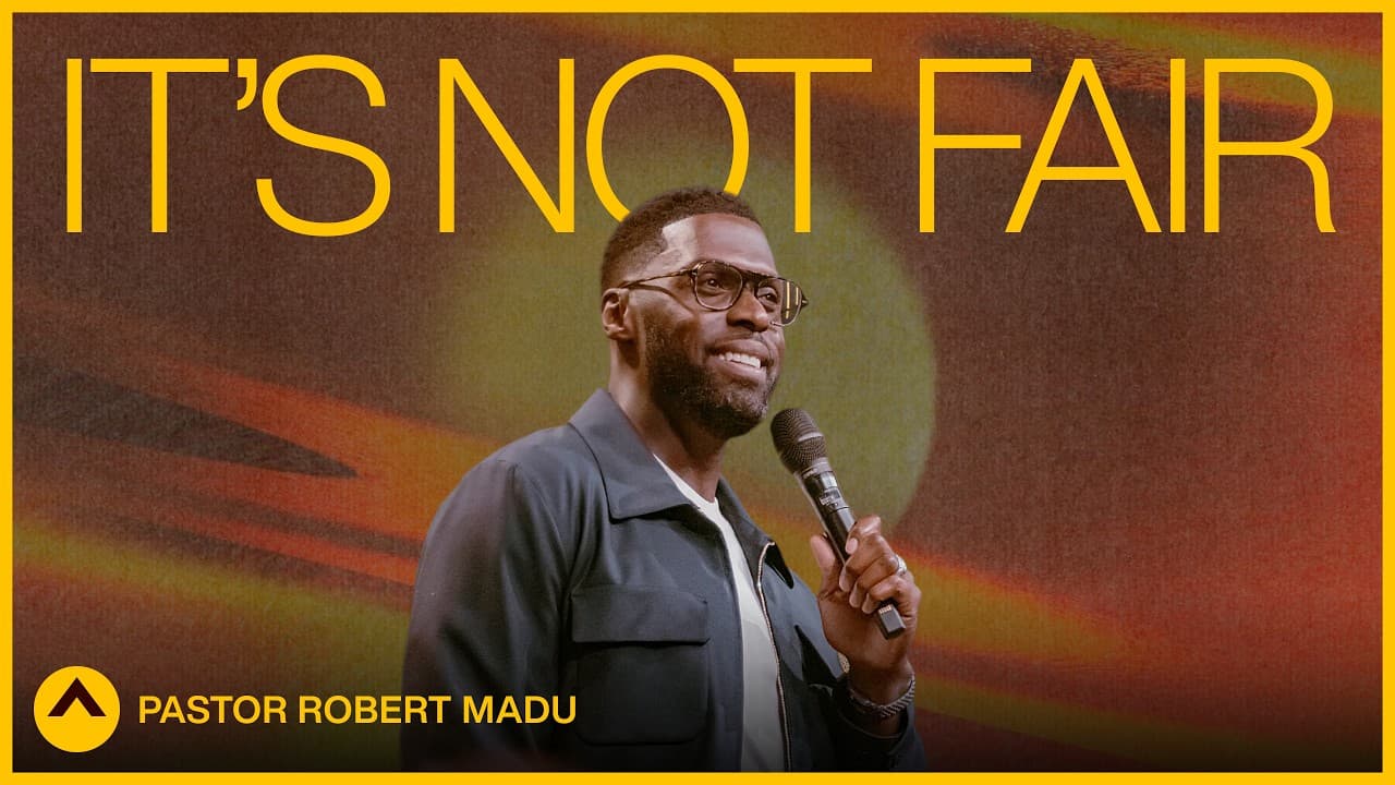 It’s Not Fair | Pastor Robert Madu | Elevation Church