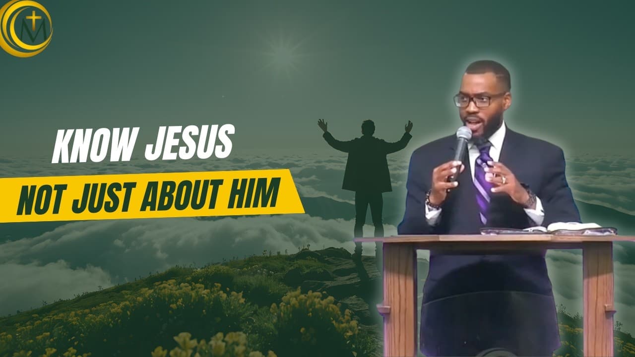 Know Jesus, Not Just About Him