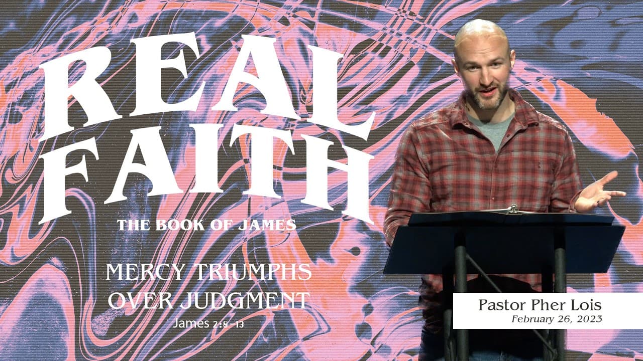 Mercy Triumphs Over Judgement - Pastor Pher Lois