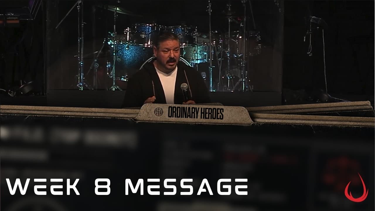 Ordinary Heroes | Week 8  Message