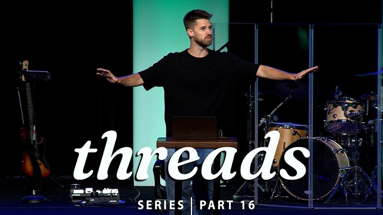 Threads | Pt.16 - His Presence is the Plan (Tyler Jarvis)