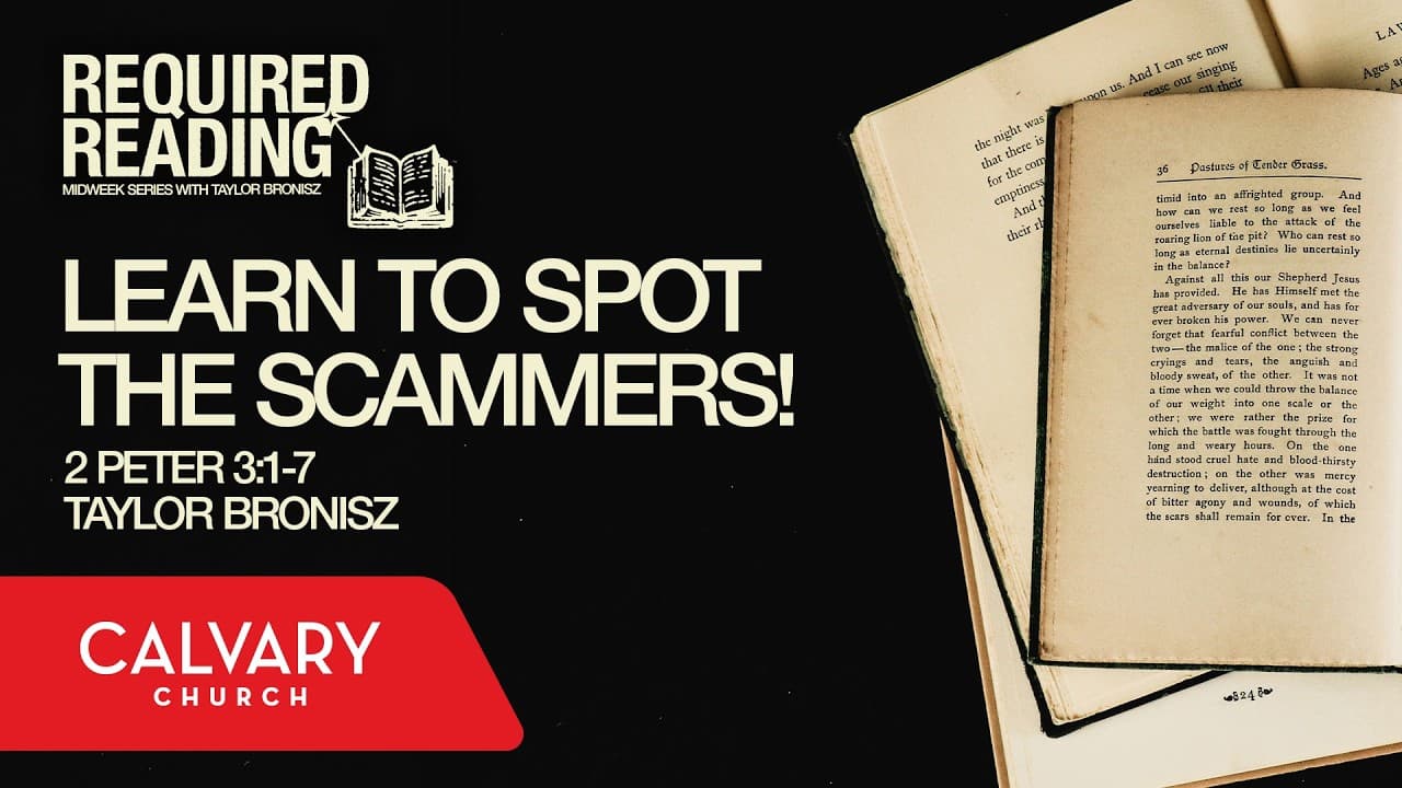 Learn to Spot the Scammers! - 2 Peter 3:1-7 - Taylor Bronisz
