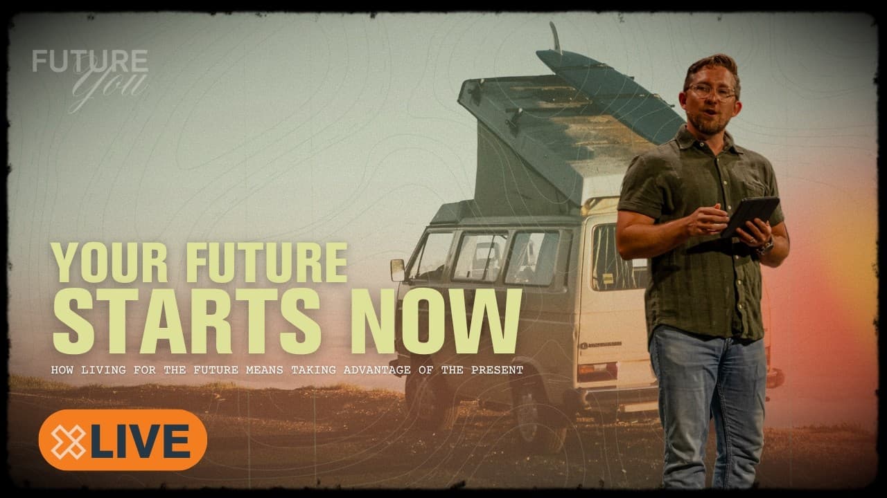 Your Future Starts Now | How Living For the Future Means Taking Advantage of the Present