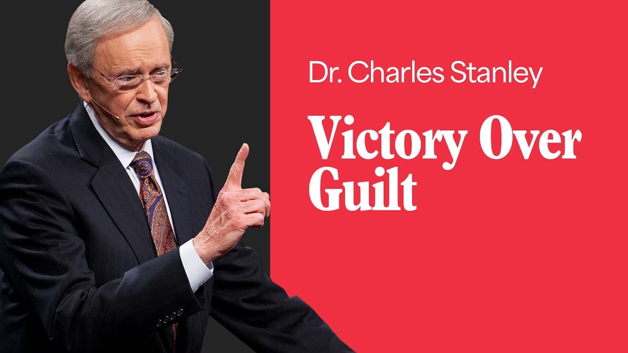 Victory Over Guilt – Dr. Charles Stanley