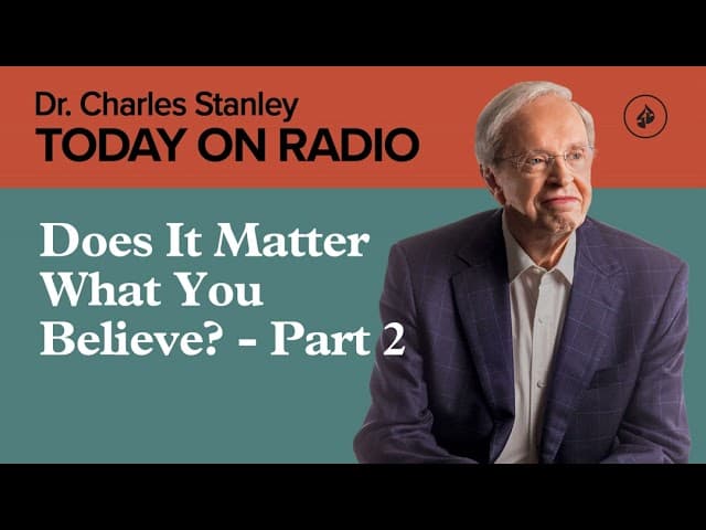 Does It Matter What You Believe? - Part 2