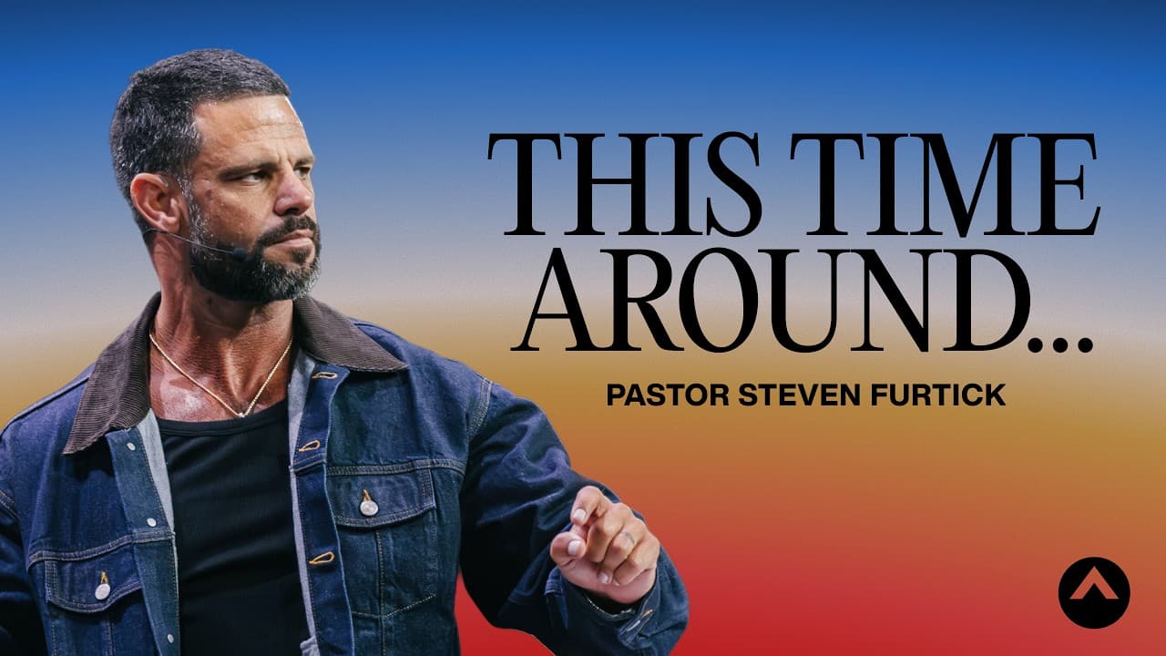 This Time Around… | Pastor Steven Furtick | Elevation Church