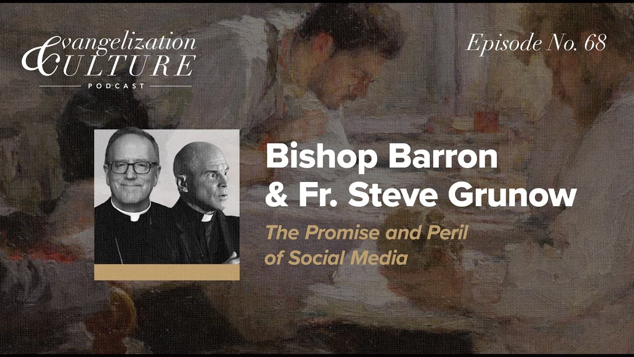Ep. 68 | Bishop Robert Barron and Fr. Steve Grunow - The Promise and Peril of Social Media