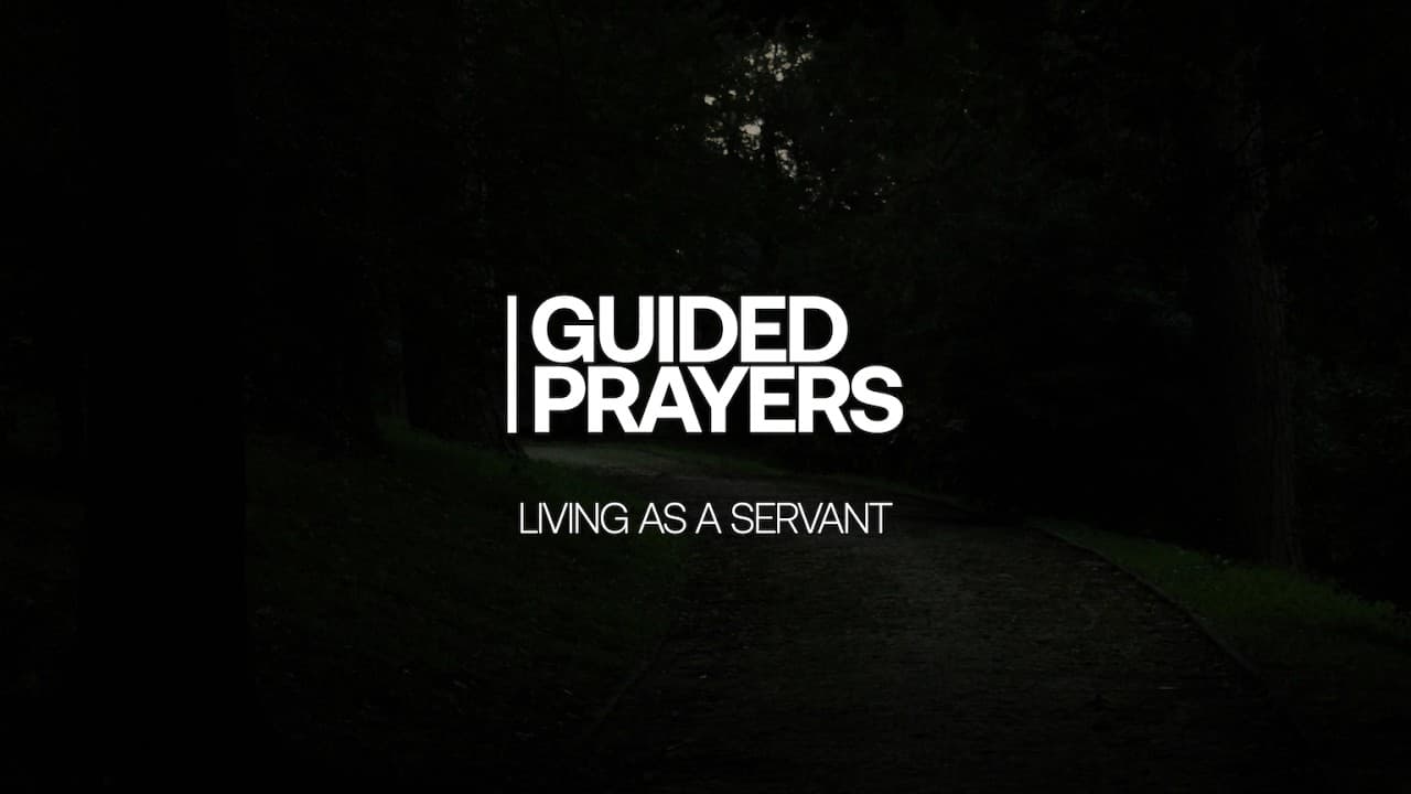Living As A Servant | Guided Prayers