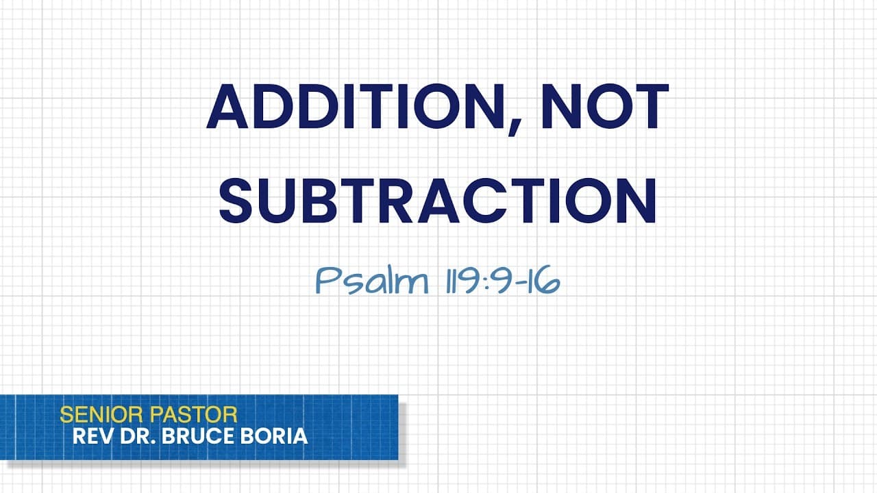 Addition, Not Subtraction - Psalm 119:9-16