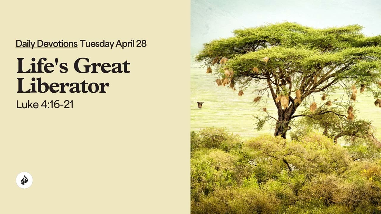 Life’s Great Liberator – Daily Devotional