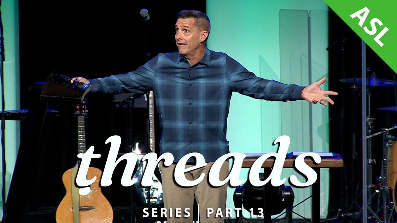 Threads | Pt.13 - The Good Shepherd pt.2 (w/ASL interpretation)