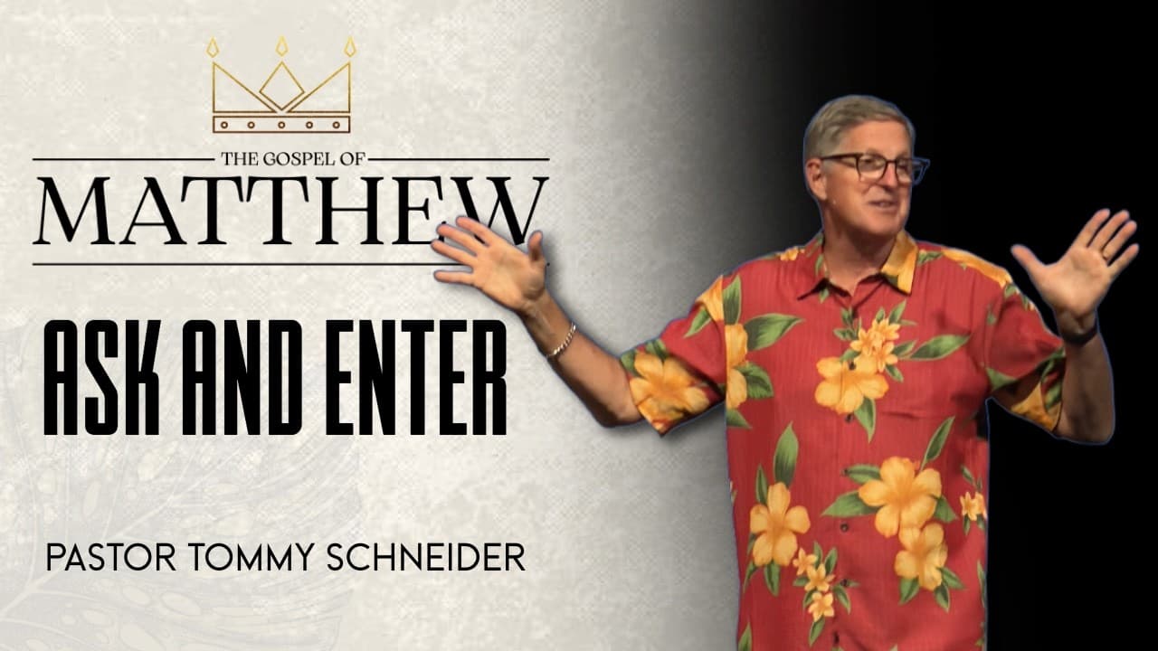 Matthew 7:7-14 || Ask and Enter