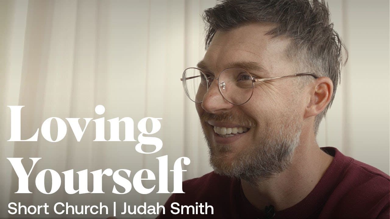 Loving Yourself: Judah Smith [Short Church Episode 9]