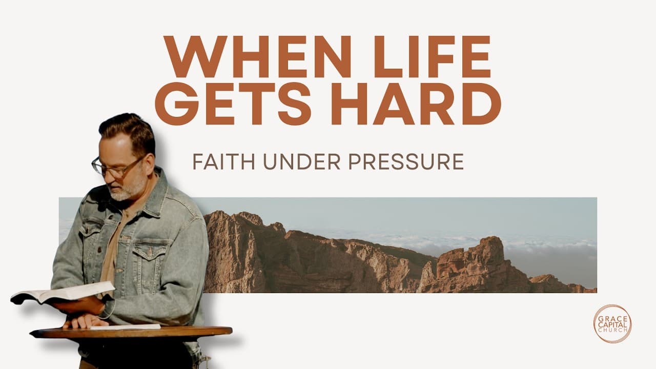 When Life Gets Hard: Faith Under Pressure