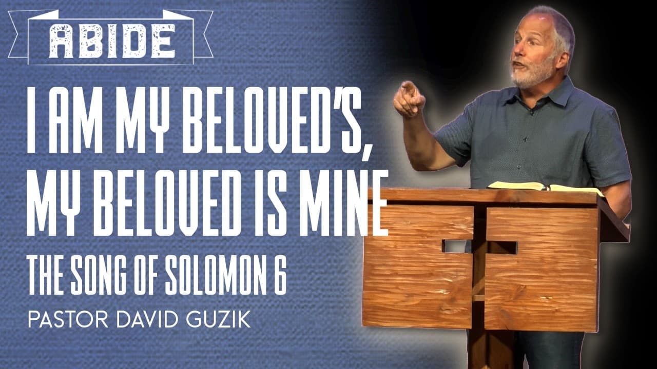 I Am My Beloved's, My Beloved is Mine || Song of Solomon 6