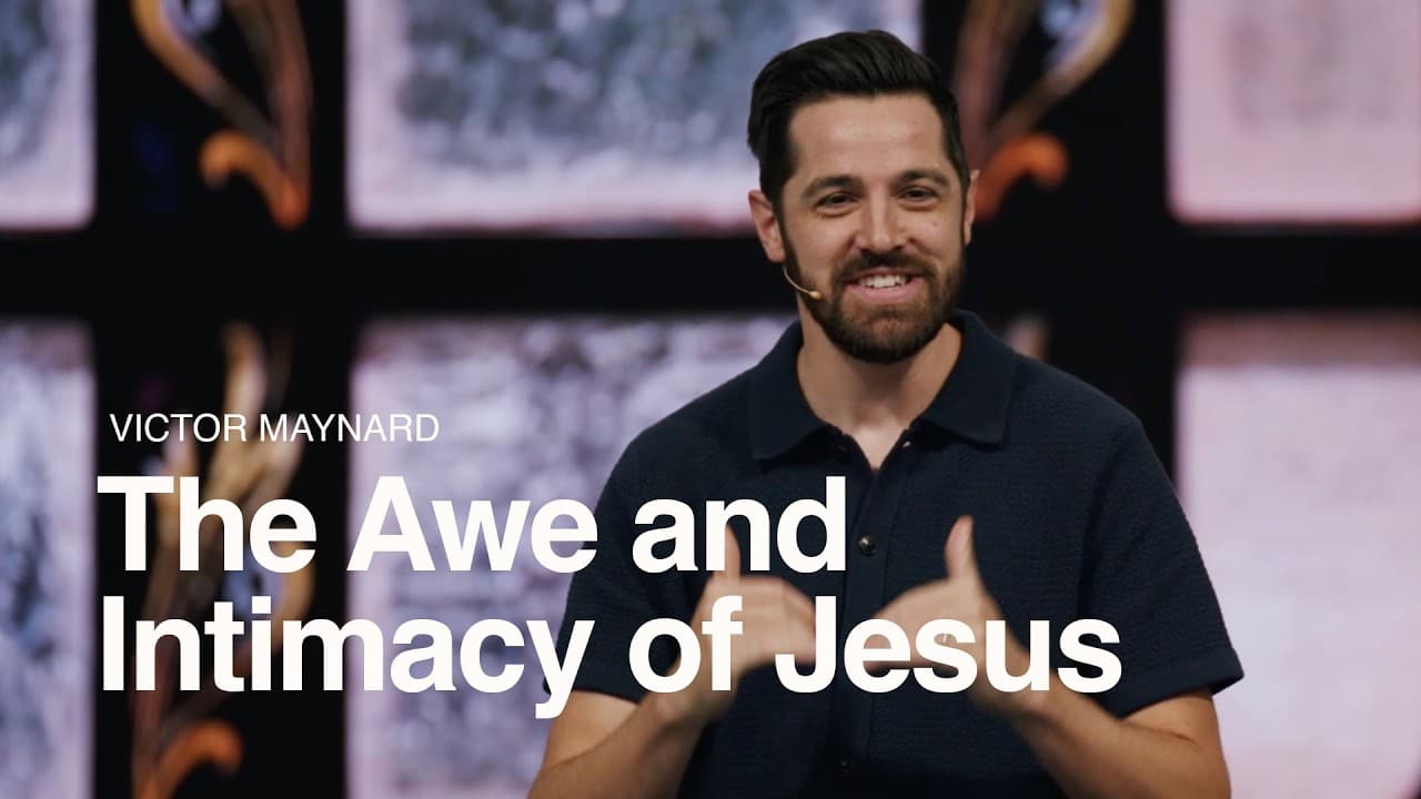 The Awe and Intimacy of Jesus ft. Victor Maynard