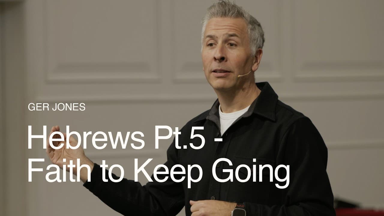 Hebrews Pt.5 - Faith to Keep Going ft. Ger Jones