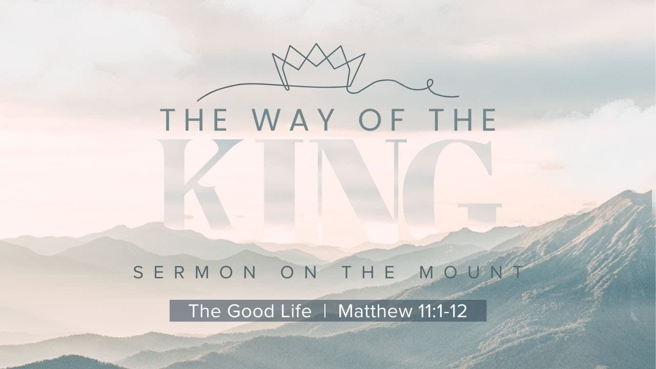 The Good Life (Matthew 11:1-12)