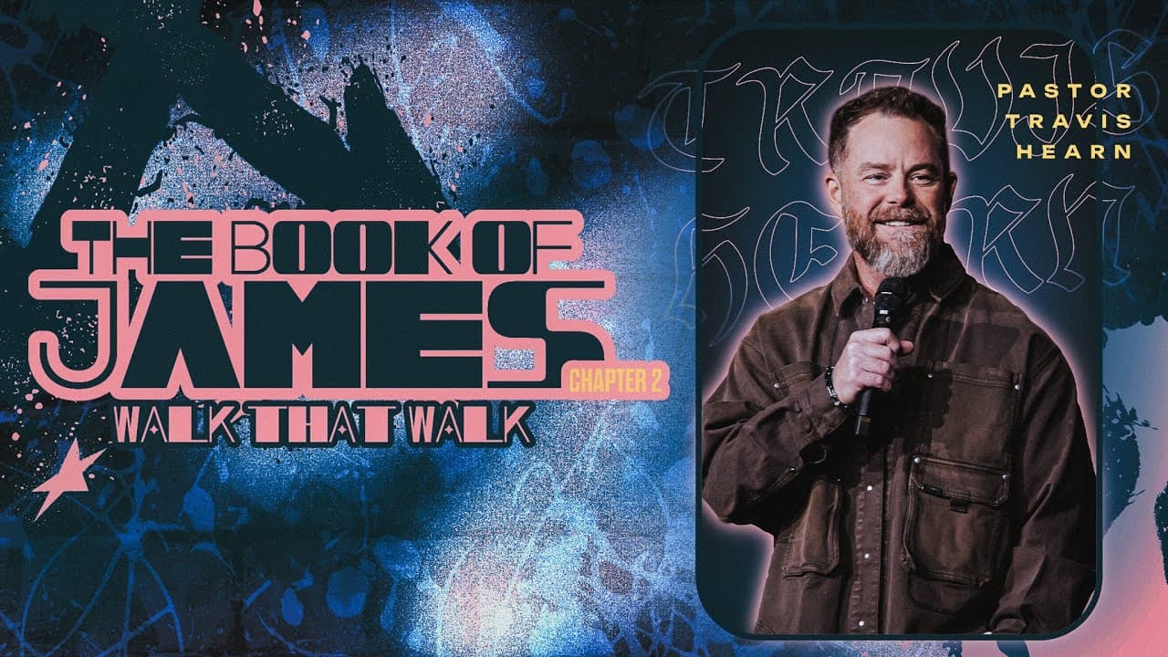 The Book of James Part 2: Walk That Walk | Pastor Travis Hearn | Impact Church