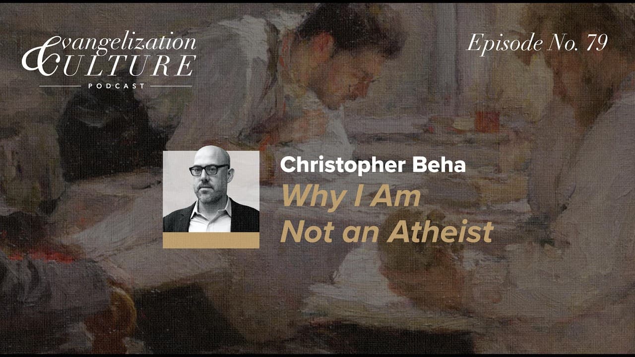 Episode 79 – Christopher Beha – “Why I Am Not an Atheist”