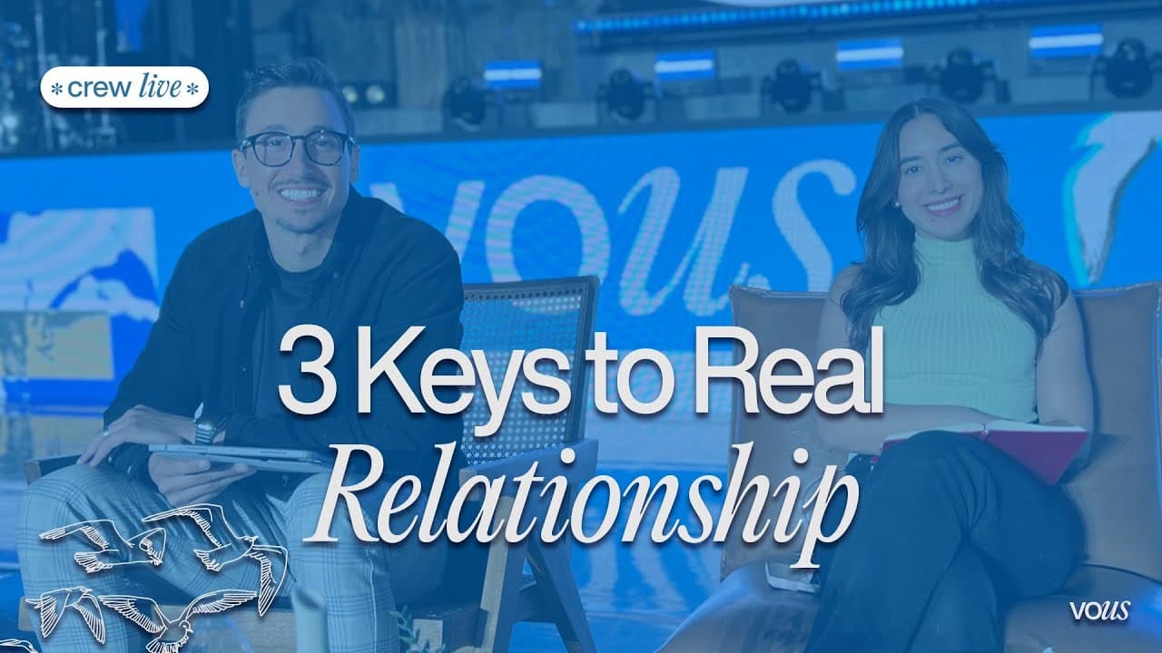 3 Keys to Real Relationships — VOUS Crew Live
