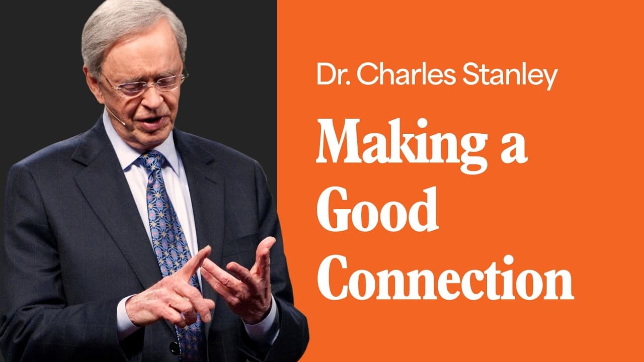 Making a Good Connection – Dr. Charles Stanley