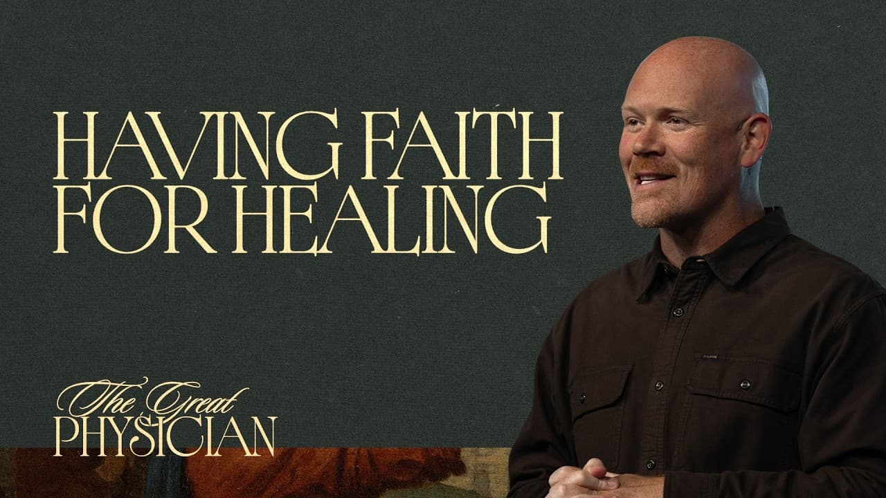 Having Faith For Healing | The Great Physician | Twin Rivers Church