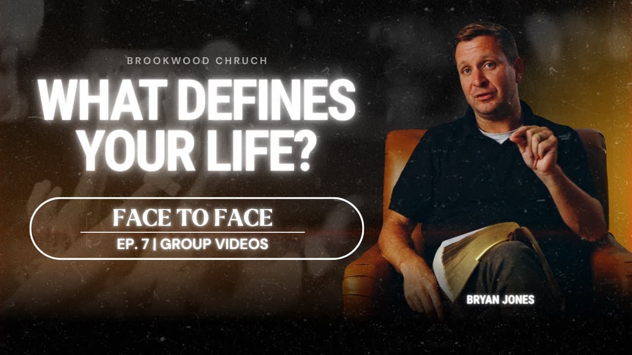 What Defines Your Life? |  Group Video - Ep. 7 | Face to Face Series | Bryan Jones