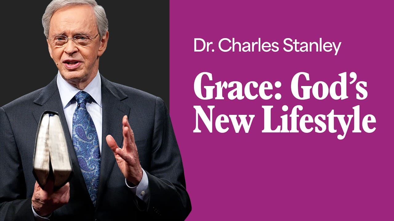 Grace: God's New Lifestyle – Dr. Charles Stanley