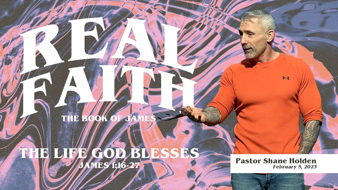 The Life God Blesses - Pastor Shane Holden