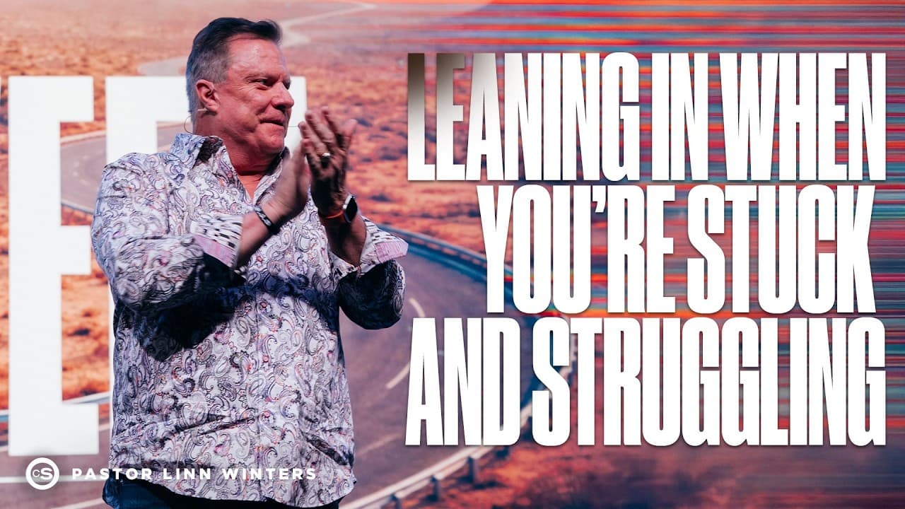 Leaning In When You're Stuck & Struggling | Cornerstone Church | Pastor Linn Winters