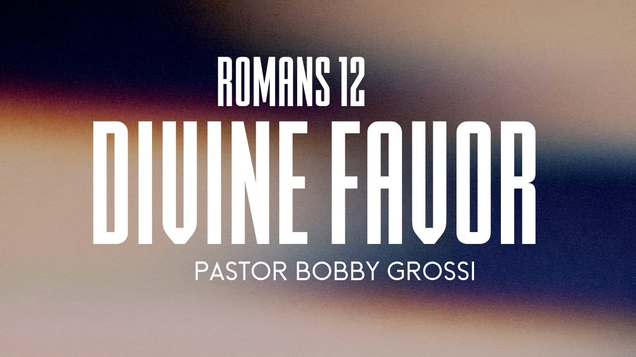 Romans 12 ||  Divine Favor