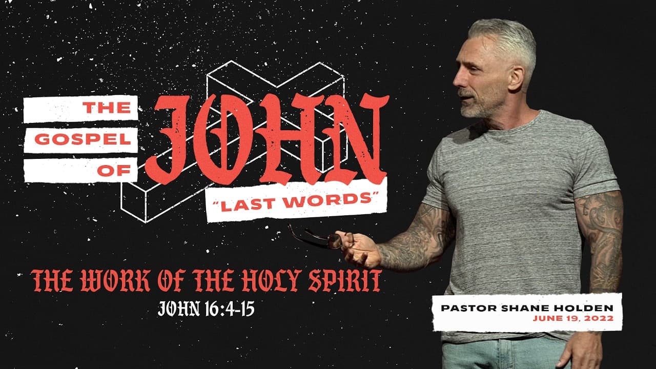The Work of the Holy Spirit - Pastor Shane Holden