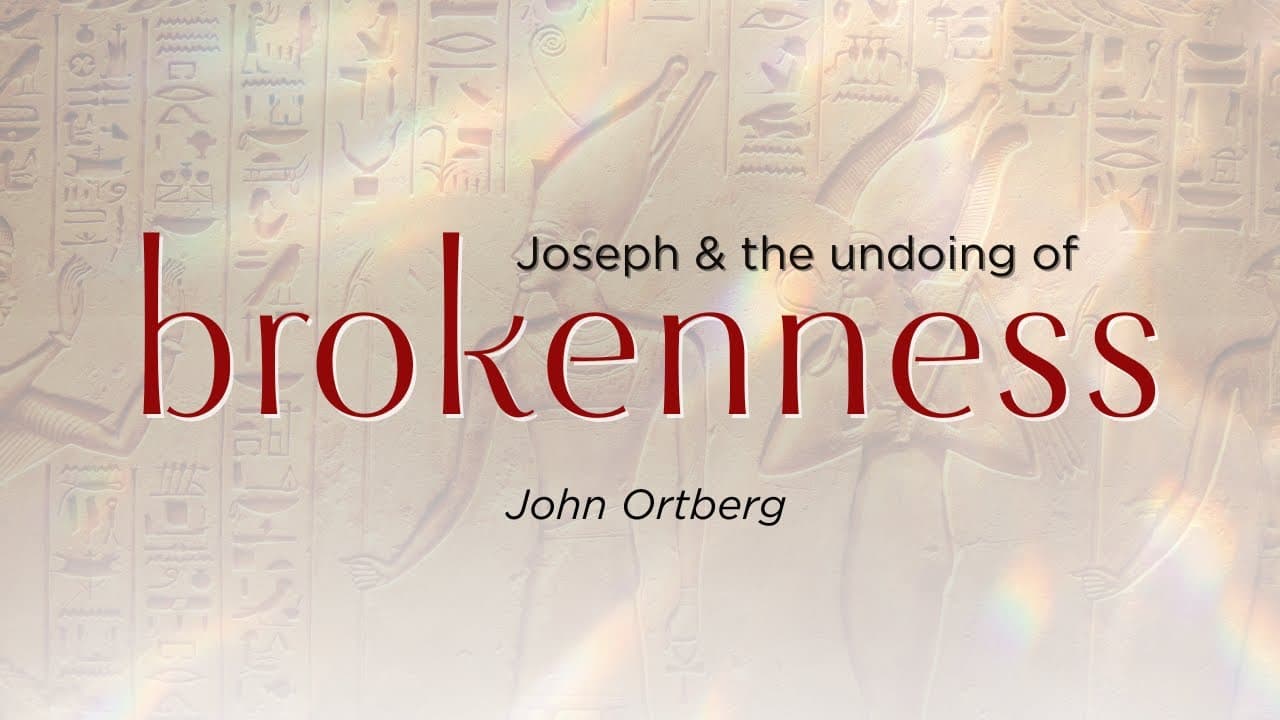 Joseph and the Undoing of Brokenness