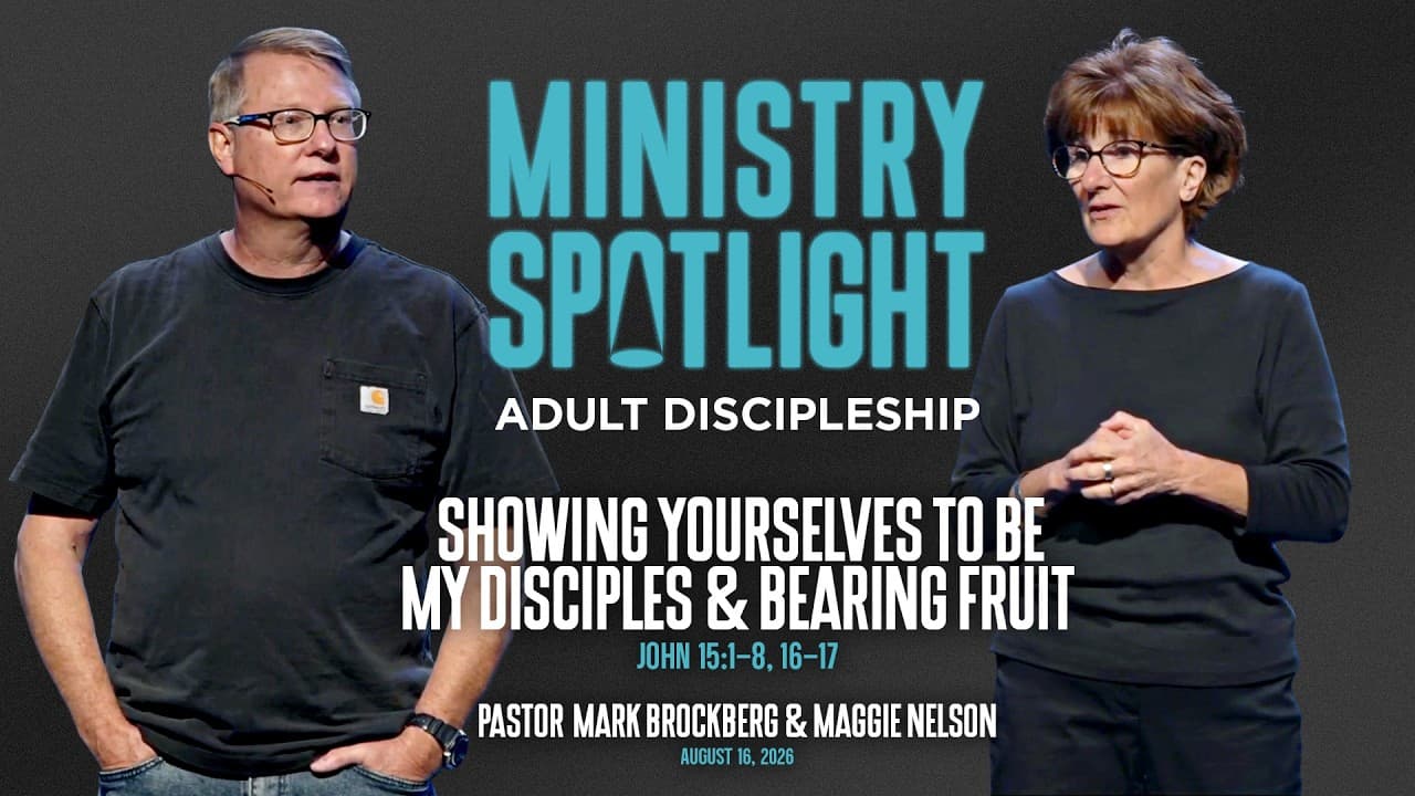 Showing Yourselves to Be My Disciples & Bearing Fruit - Pastor Mark Brockberg & Maggie Nelson