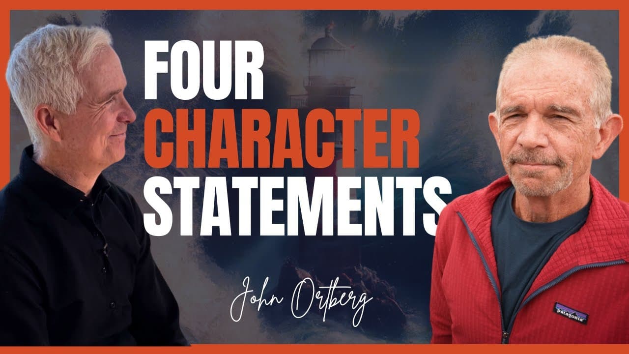 Four Character Statements | John Ortberg & Rick Blackmon