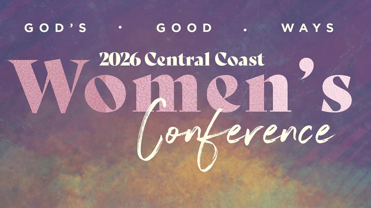 2026 Central Coast Women's Conference | God's Good Ways