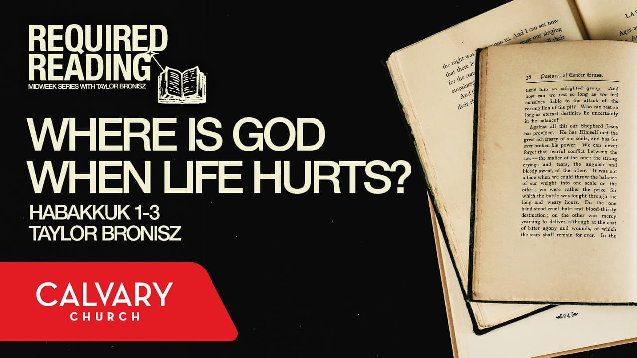 Where is God When Life Hurts? - Habakkuk 1-3 - Taylor Bronisz