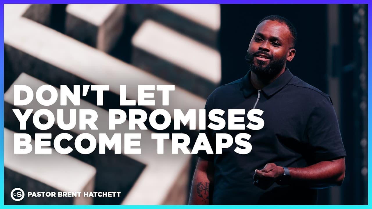 Don't Let Your Promises Become Traps | Cornerstone Church | Brent Hatchett