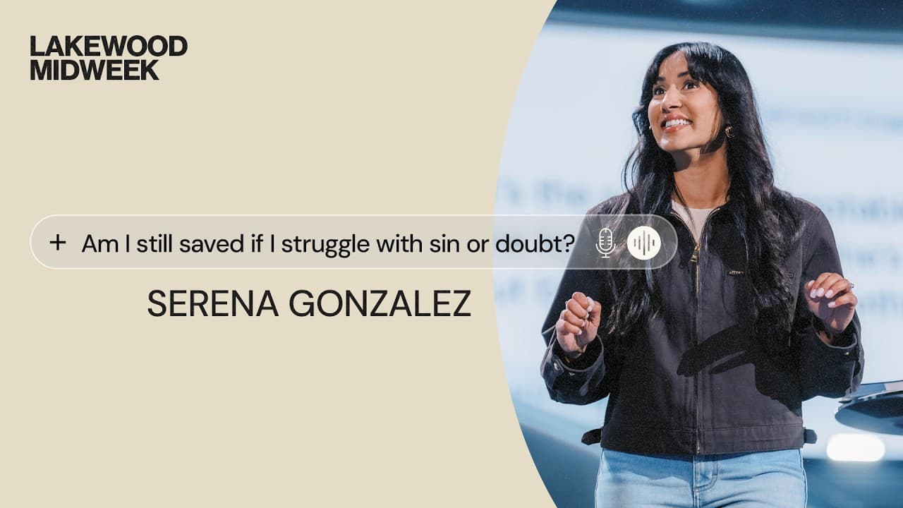 Lakewood Midweek | Am I Still Saved If I Struggle with Sin or Doubt?