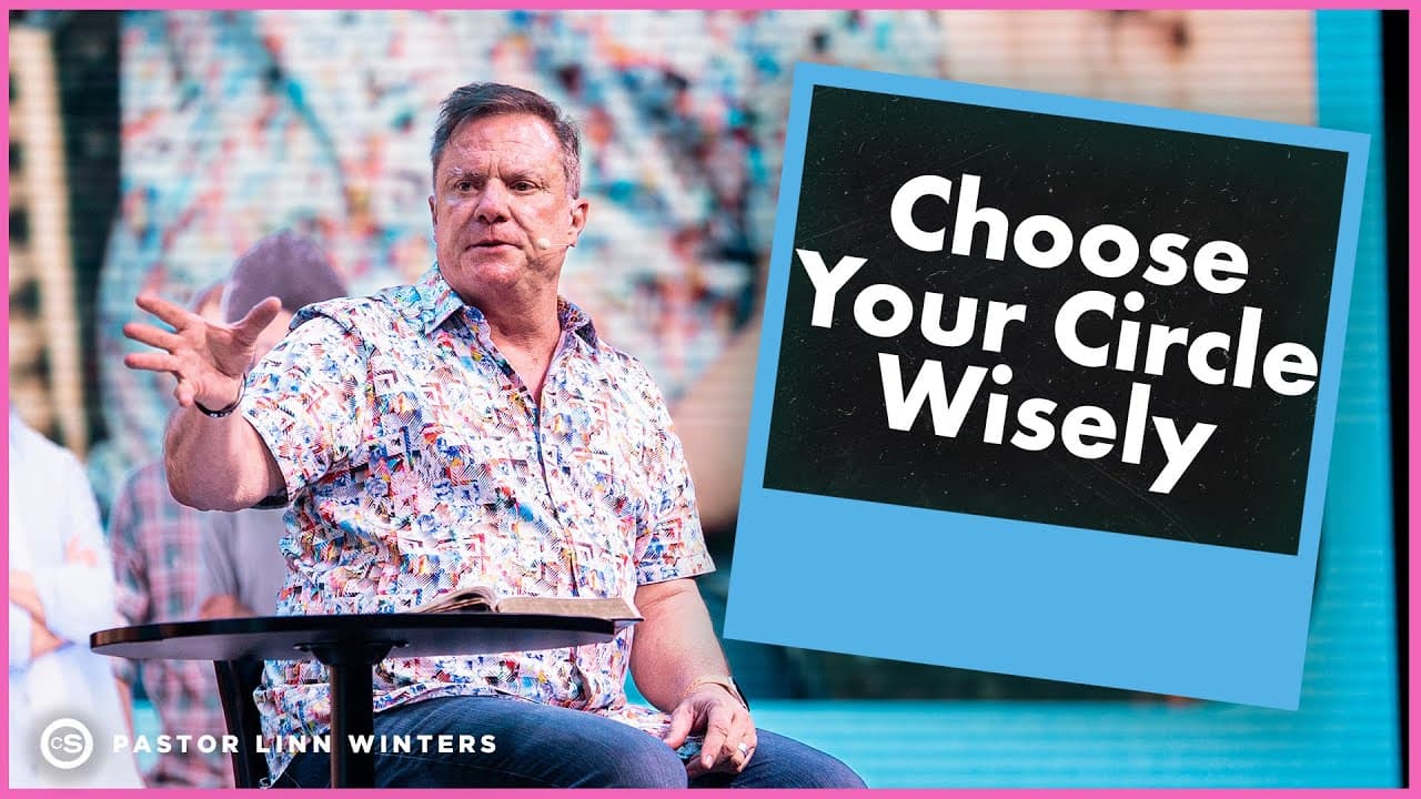 Choose Your Circle Wisely | Cornerstone Church | Pastor Linn Winters