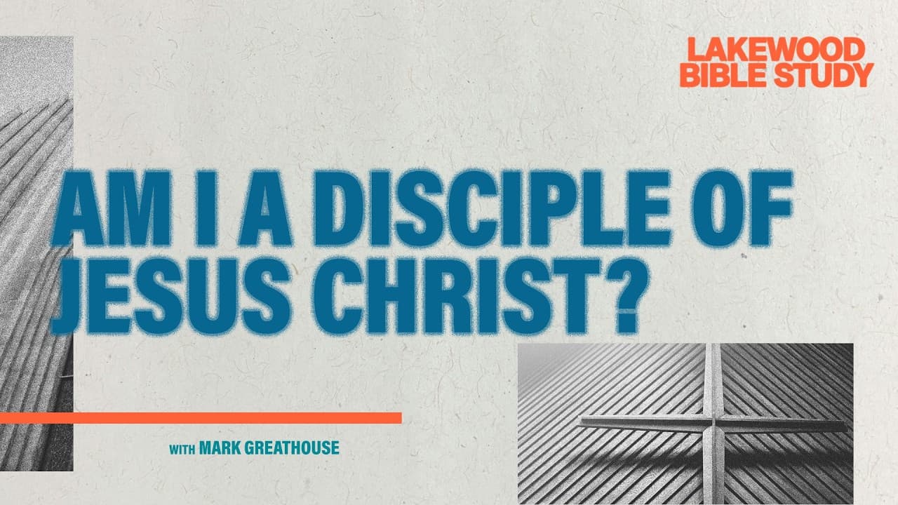 Am I a Disciple Of Jesus Christ? | Mark Greathouse