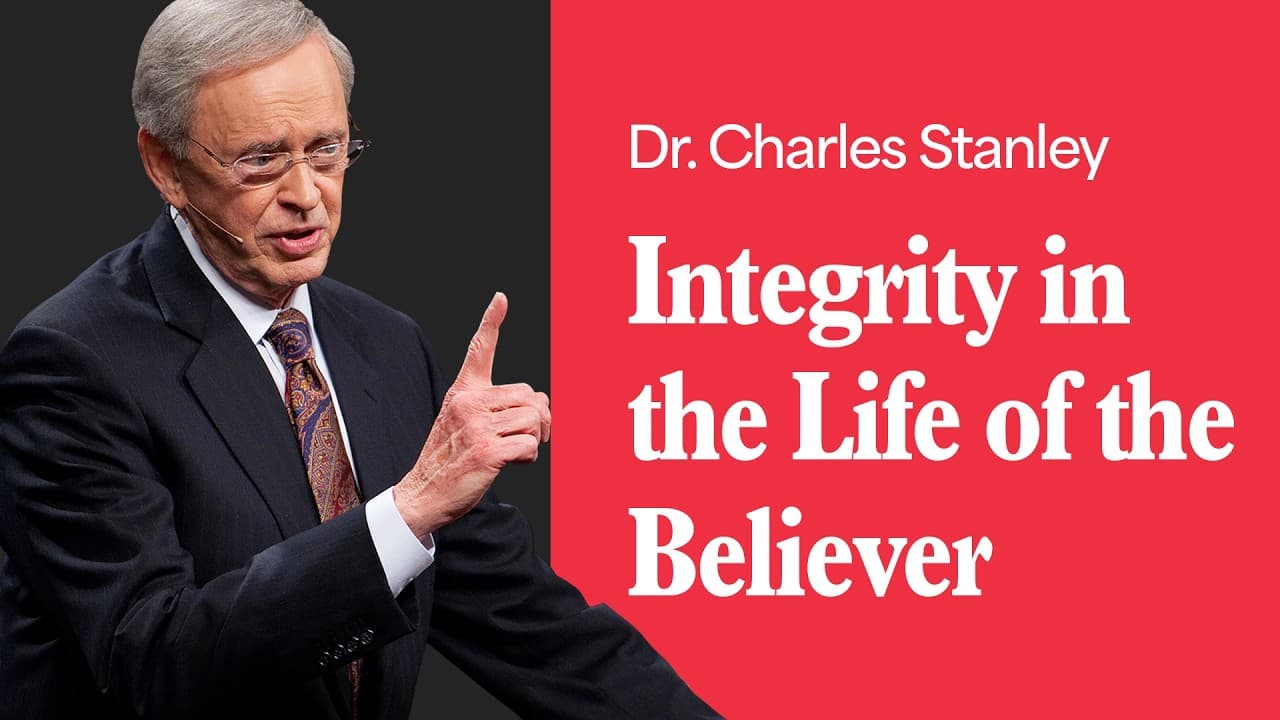 Integrity in the Life of the Believer – Dr. Charles Stanley