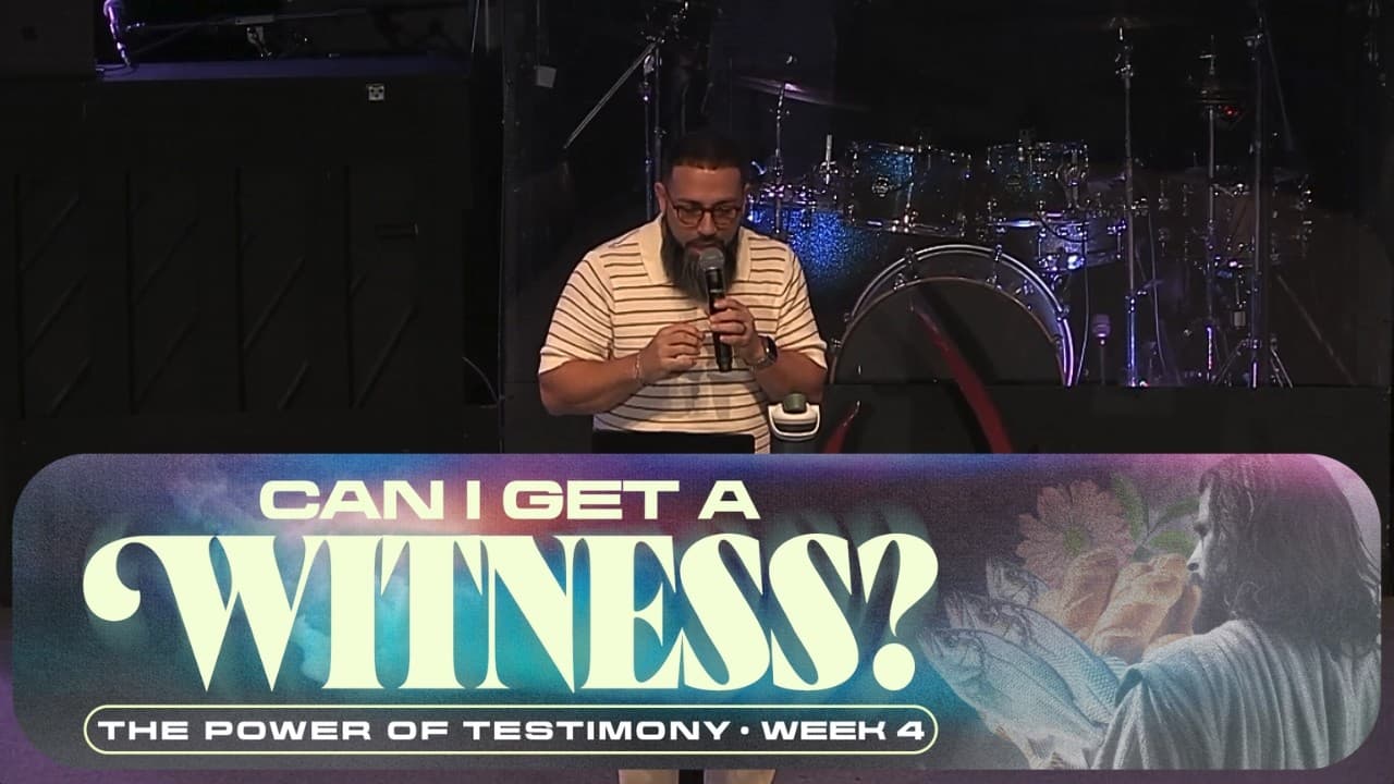 Can I Get A Witness | Week 4 Message